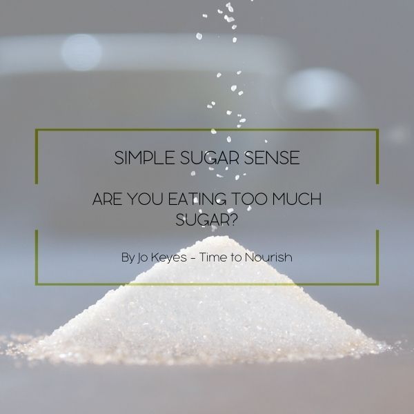Time To Nourish Blog ARE YOU EATING TOO MUCH SUGAR