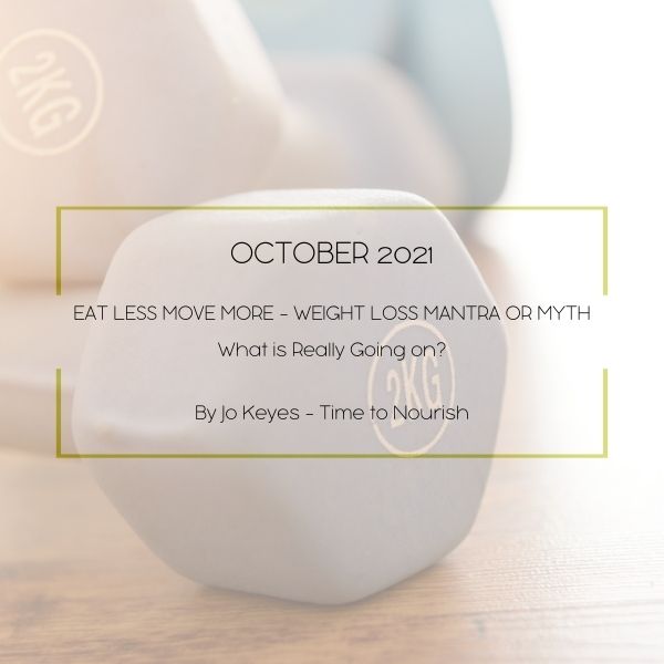 Time To Nourish Blog EAT LESS MOVE MORE - WEIGHT LOSS MANTRA OR MYTH