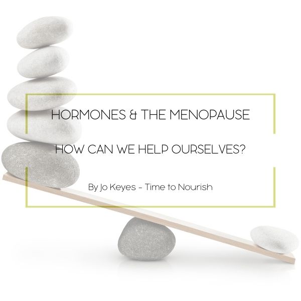 Time To Nourish Blog HORMONES & THE MENOPAUSE