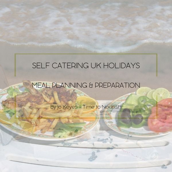 Time To Nourish Blog Self Catering & UK Holidays MEAL PLANNING & PREPARATION
